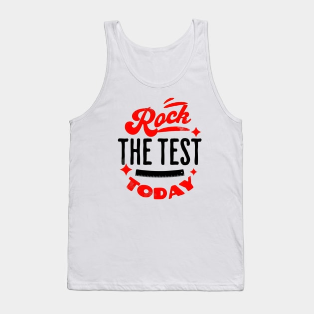 Rock the Test Today Tank Top by Starart Designs